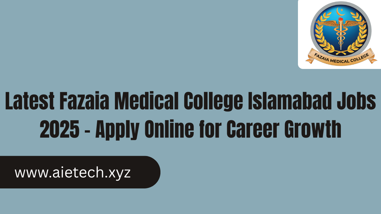 Latest Fazaia Medical College Islamabad Jobs 2025 – Apply Online for Career Growth