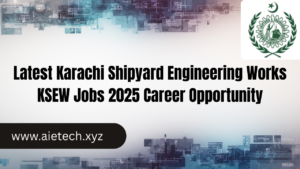 Latest Karachi Shipyard Engineering Works KSEW Jobs 2025 Career Opportunity