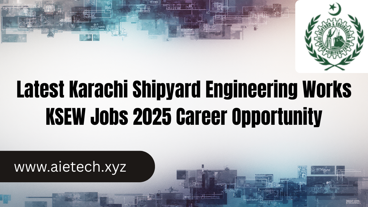 Latest Karachi Shipyard Engineering Works KSEW Jobs 2025 Career Opportunity