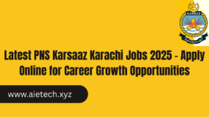 Latest PNS Karsaaz Karachi Jobs 2025 – Apply Online for Career Growth Opportunities