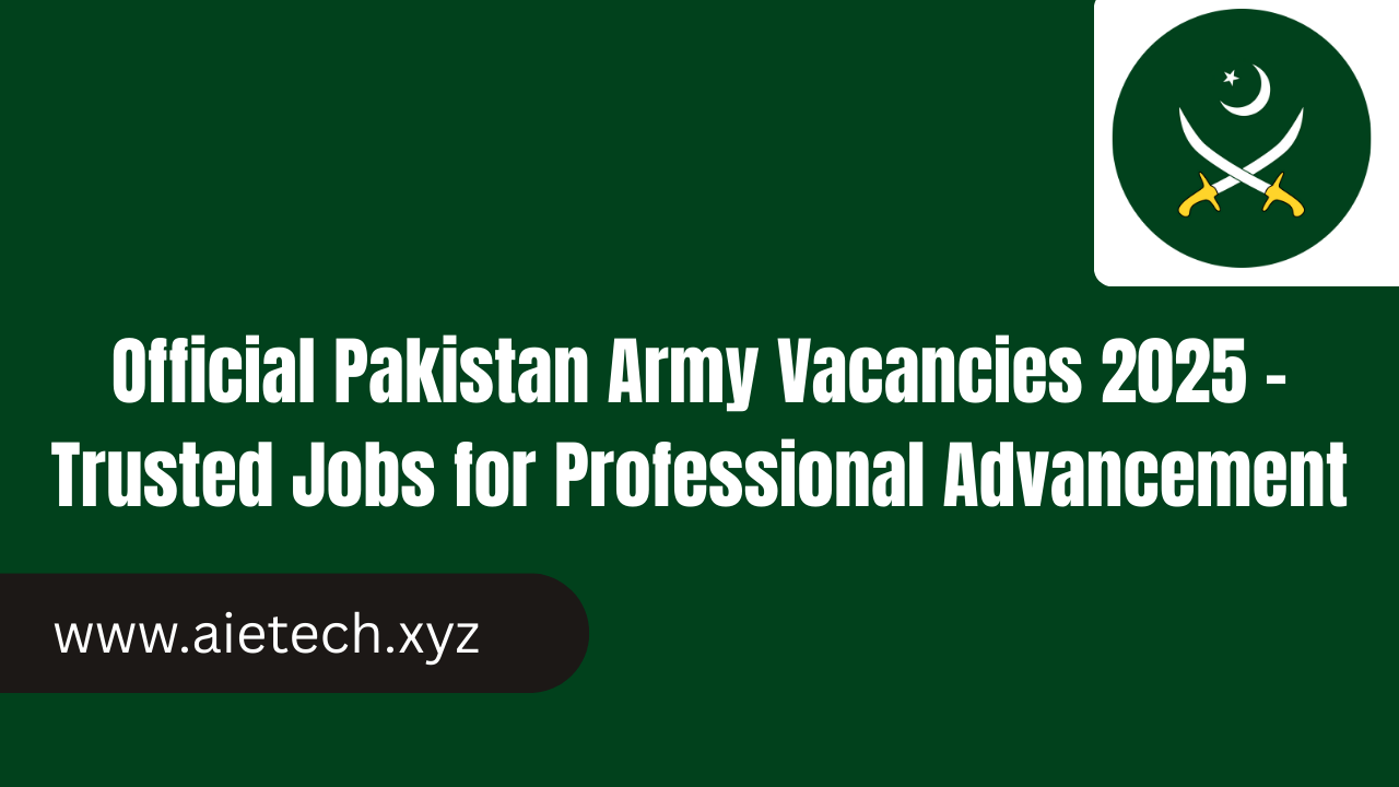 Official Pakistan Army Vacancies 2025 – Trusted Jobs for Professional Advancement
