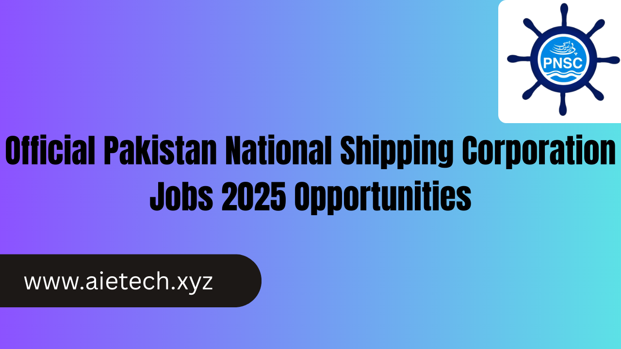 Official Pakistan National Shipping Corporation Jobs 2025 Opportunities