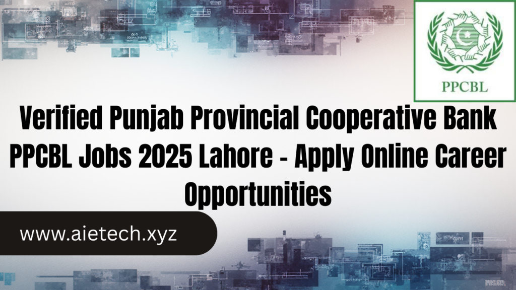 Verified Punjab Provincial Cooperative Bank PPCBL Jobs 2025 Lahore – Apply Online Career Opportunities